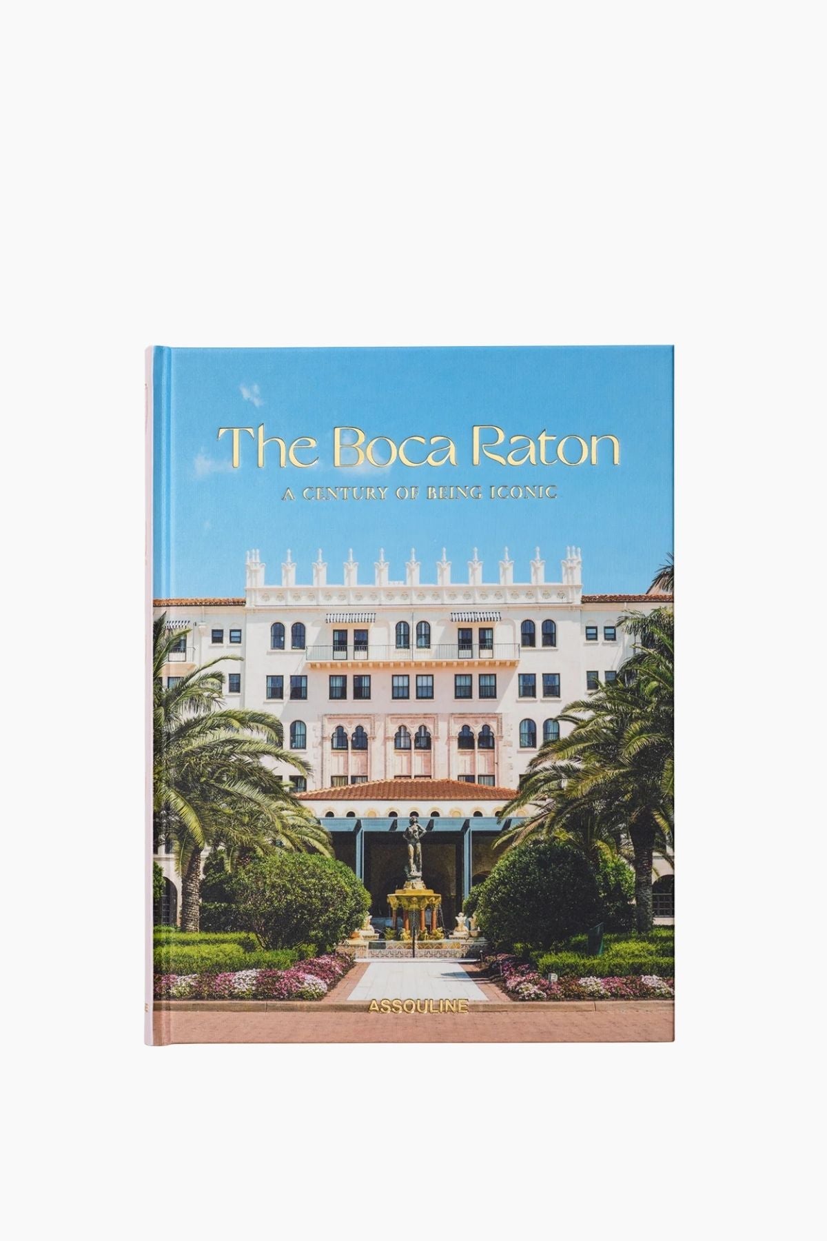 Assouline The Boca Raton: A Century of Being Iconic